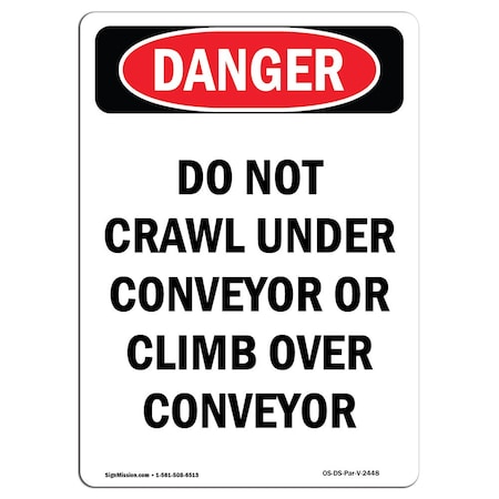 Signmission OSHA Danger Sign, Do Not Crawl Under Conveyor Or, 18in X 12in Aluminum, 12" W, 18" H, Portrait OS-DS-A-1218-V-2448